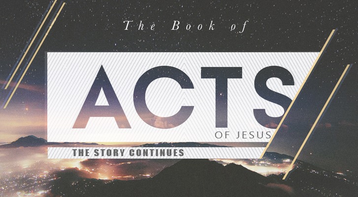 Acts 1 – The Acts of Jesus Through HIS people